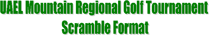 UAEL Mountain Regional Golf Tournament   Scramble Format  